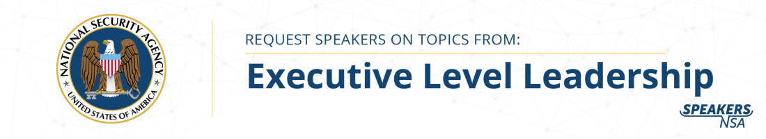 Request Speakers on Topics from Executive Level Leadership